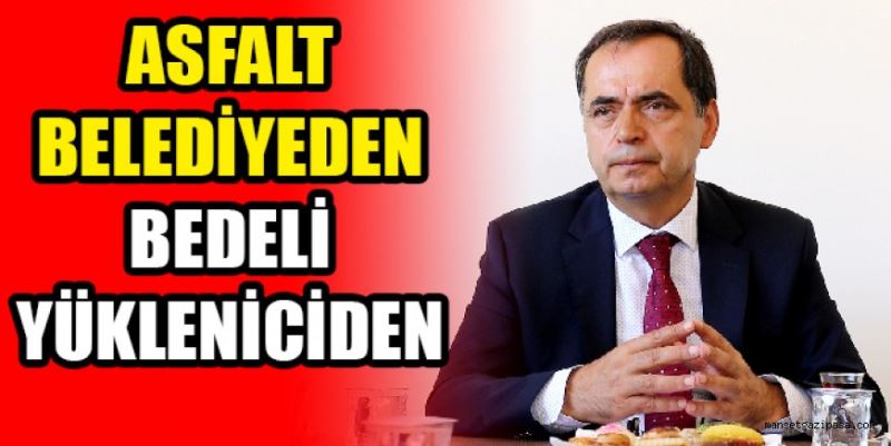 HİZMET BELEDİYEDEN  BEDELİ YÜKLENİCİDEN