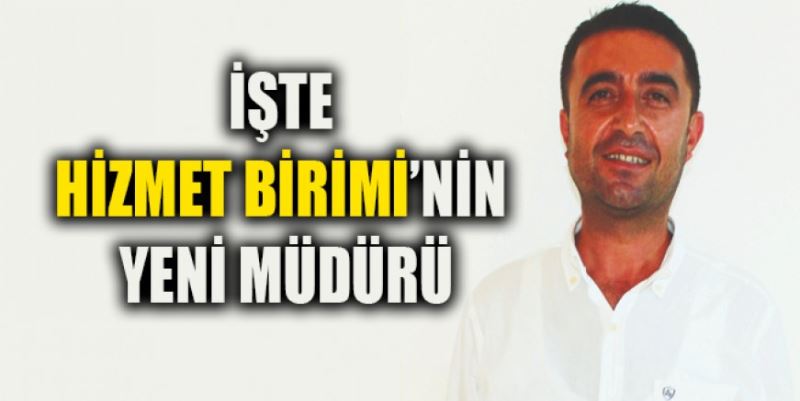 HİZMET BİRİMİNE YENİ MÜDÜR