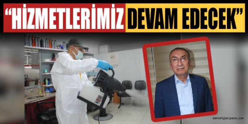  “HİZMETLERİMİZ DEVAM EDECEK”