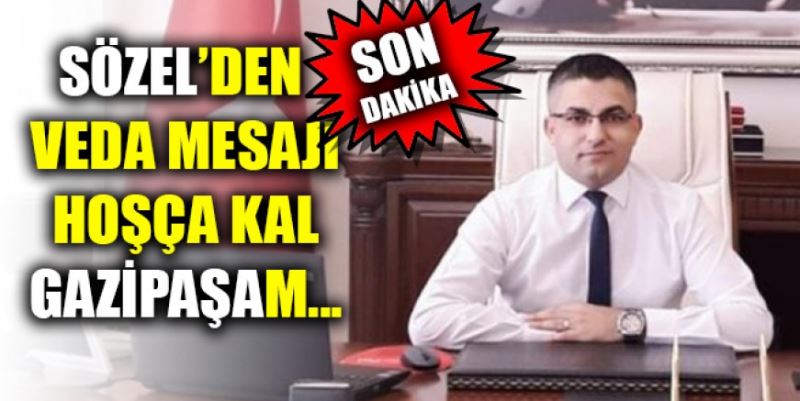 “HOŞÇA KAL GAZİPAŞAM”