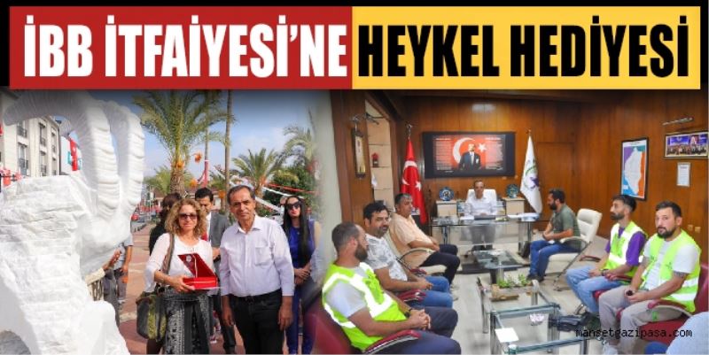 İBB İTFAİYESİ’NE HEYKEL HEDİYE EDİLDİ