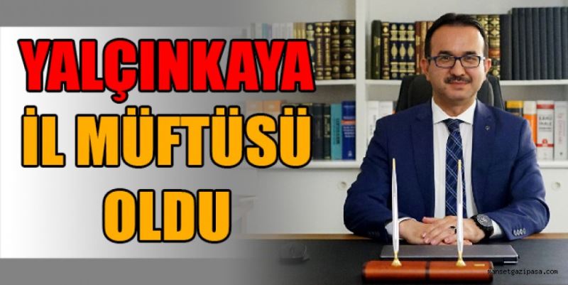 İL MÜFTÜSÜ YALÇINKAYA OLDU