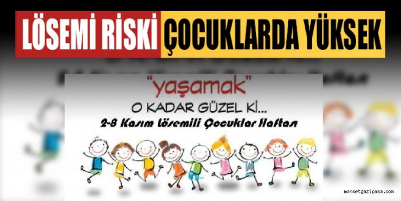 İLÇE SAĞLIK MÜDÜRLÜĞÜ: LÖSEMİ RİSKİ ÇOCUKLARDA YÜKSEK