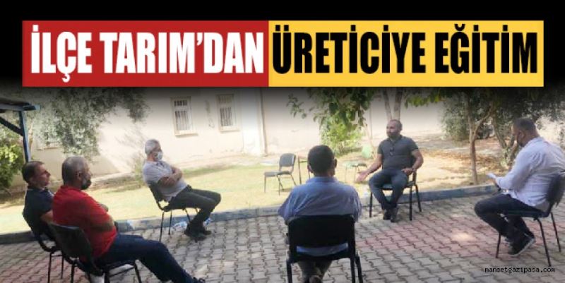 İLÇE TARIM’DAN ÜRETİCİYE EĞİTİM