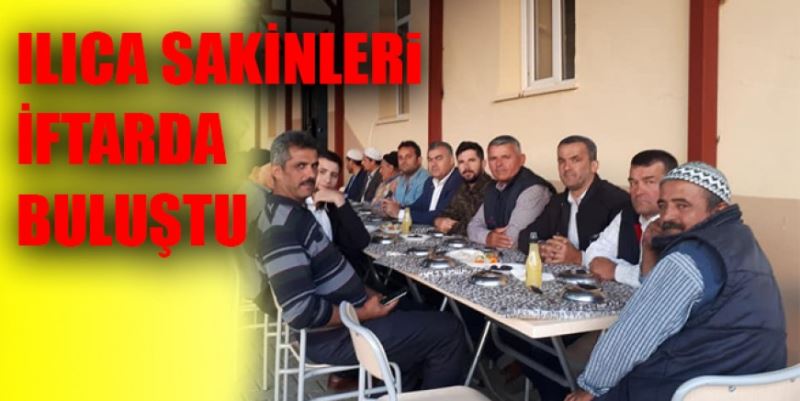 ILICA İFTAR’DA BULUŞTU