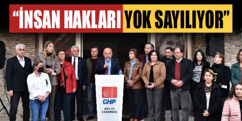 “İNSAN HAKLARI YOK SAYILIYOR”