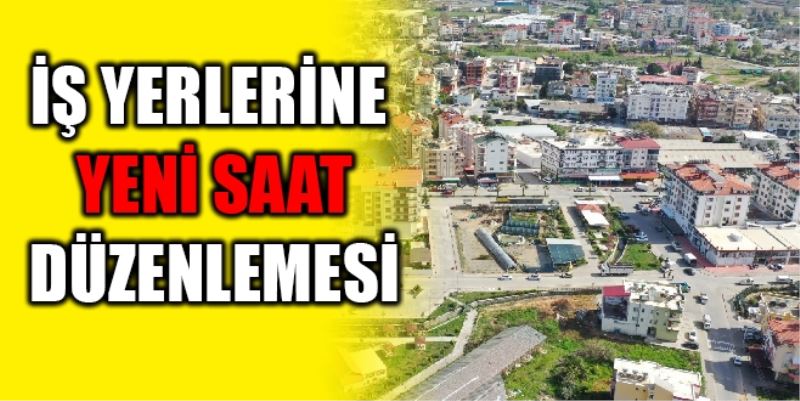 İŞ YERLERİNE SAAT DÜZENLEMESİ