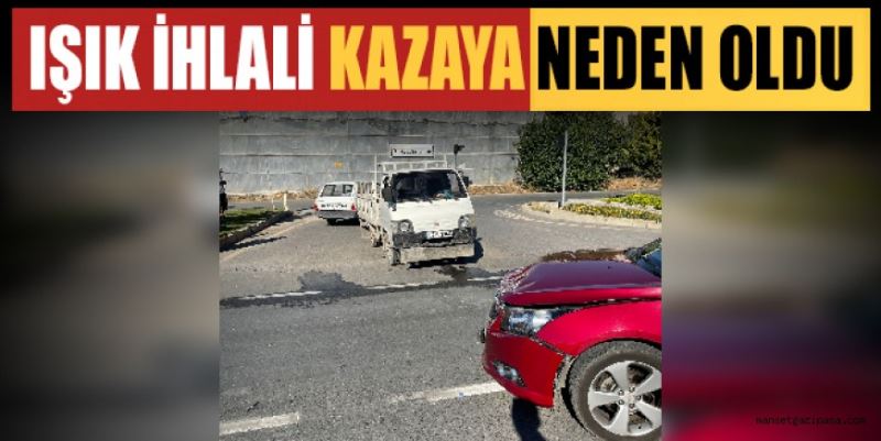 IŞIK İHLALİ KAZAYA NEDEN OLDU