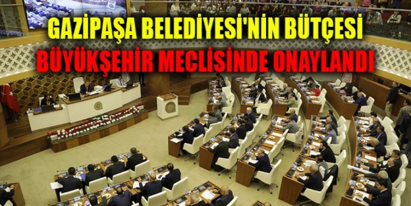 İŞTE GAZİPAŞA VE BÜYÜKŞEHİR’İN 2020 BÜTÇESİ