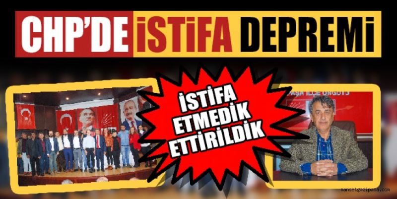 “İSTİFA ETTİRİLDİK”