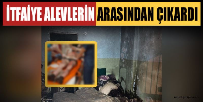 İTFAİYE ALEVLERİN ARASINDAN ÇIKARDI