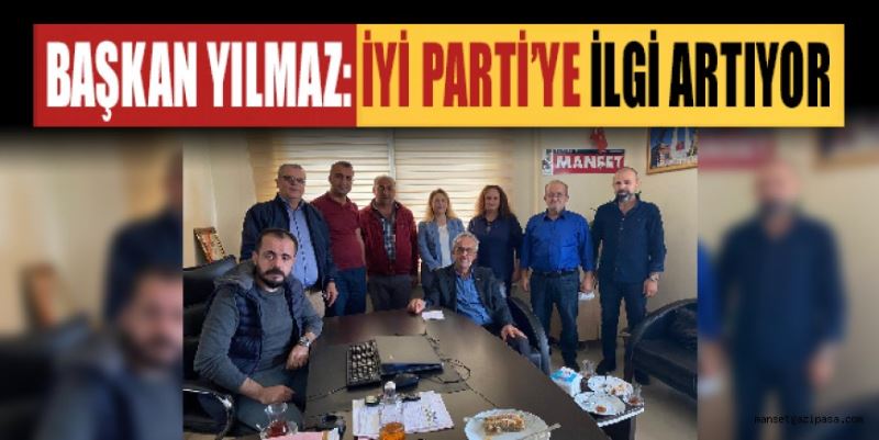 İYİ PARTİ İLÇE BAŞKANI YILMAZ: İYİ PARTİ HEM YERELDE HEM DE GENELDE İDDİALI BİR KONUMA GELDİ