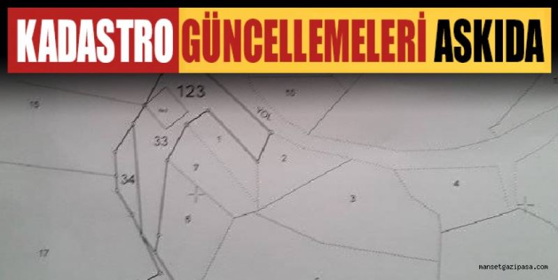 KADASTRO GÜNCELLEMELERİ ASKIDA