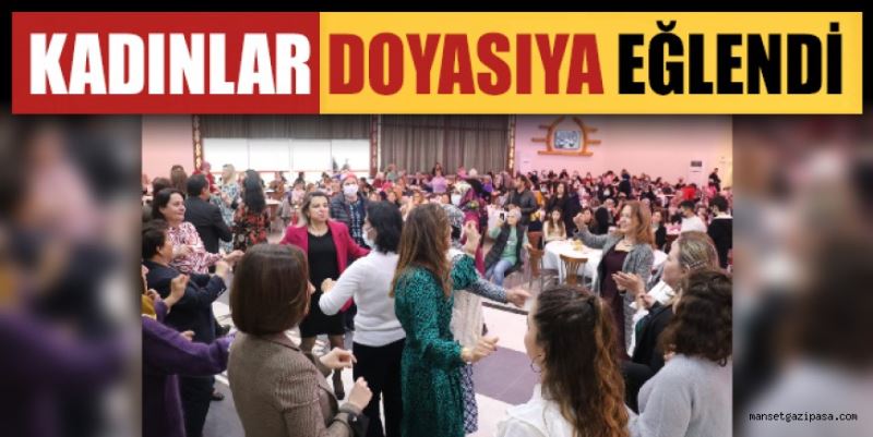 KADINLAR DOYASIYA EĞLENDİ