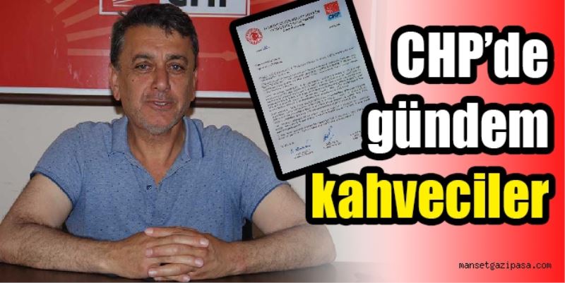 Kahveciler CHP gündeminde