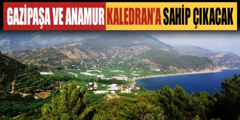 KALEDRAN’A SAHİP ÇIKACAĞIZ