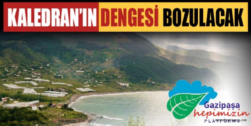 KALEDRAN’IN DENGESİ BOZULACAK