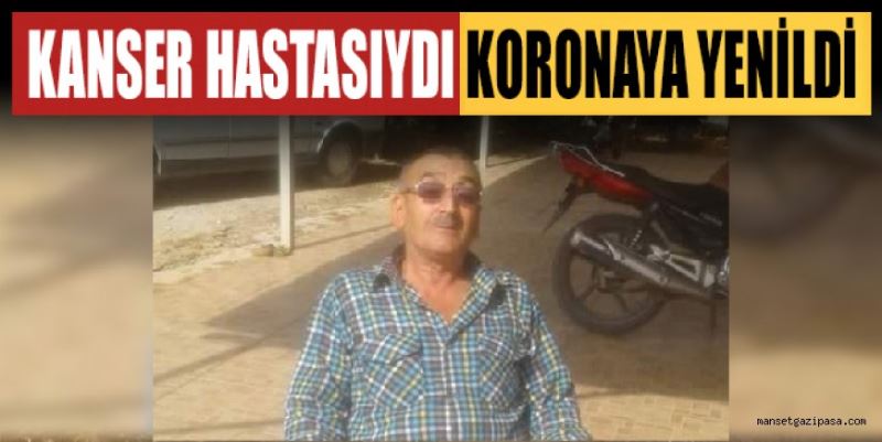 KANSER HASTASI ADAM KORONAYA YENİLDİ