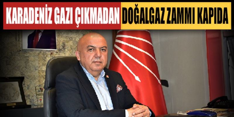 KARADENİZ GAZI ÇIKMADAN DOĞALGAZ ZAMMI KAPIDA