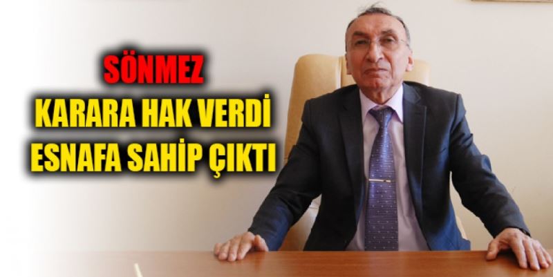 KARARA HAK VERDİ  ESNAFA SAHİP ÇIKTI