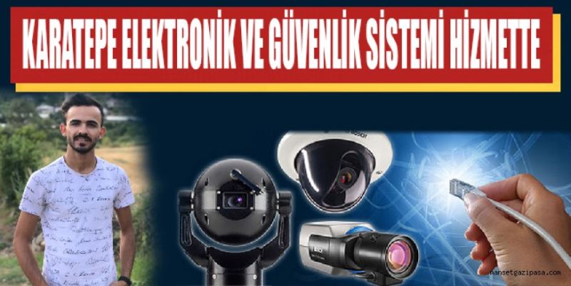 KARATEPE ELEKTRONİK VE GÜVENLİK SİSTEMİ HİZMETTE