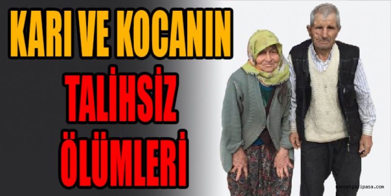 KARI VE KOCANIN TALİHSİZ ÖLÜMLERİ