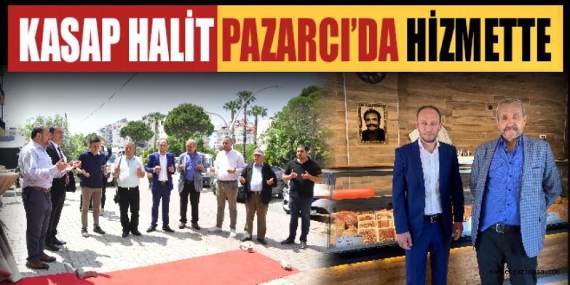 KASAP HALİT PAZARCI’DA HİZMETTE