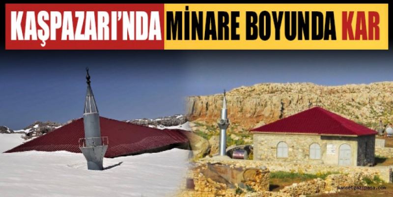 KAŞPAZARI’NDA MİNARE BOYUNDA KAR