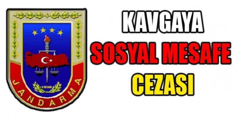 KAVGAYA SOSYAL MESAFE CEZASI