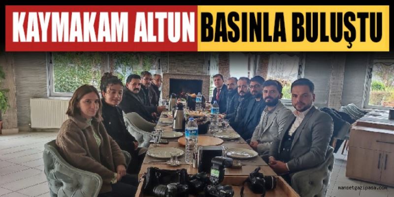 KAYMAKAM ALTUN BASINLA BULUŞTU