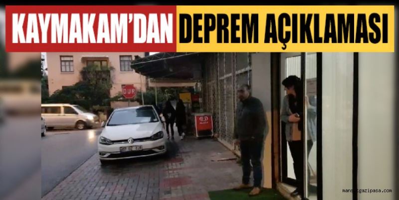 KAYMAKAM’DAN DEPREM AÇIKLAMASI