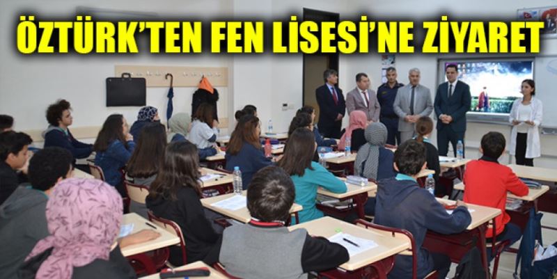 KAYMAKAM ÖZTÜRK’TEN   FEN LİSESİ’NE ZİYARET