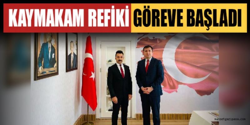 KAYMAKAM REFİKİ GÖREVE BAŞLADI