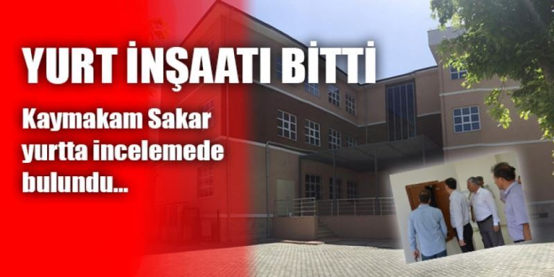 KAYMAKAM SAKAR’DAN YURTTA İNCELEME