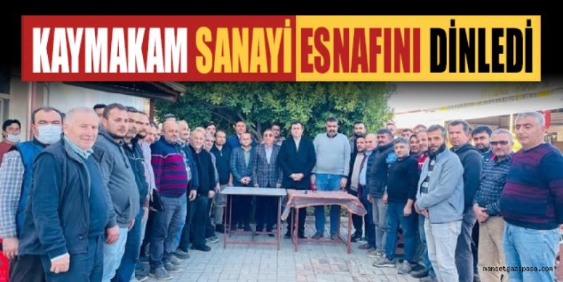 KAYMAKAM SANAYİ ESNAFINI DİNLEDİ