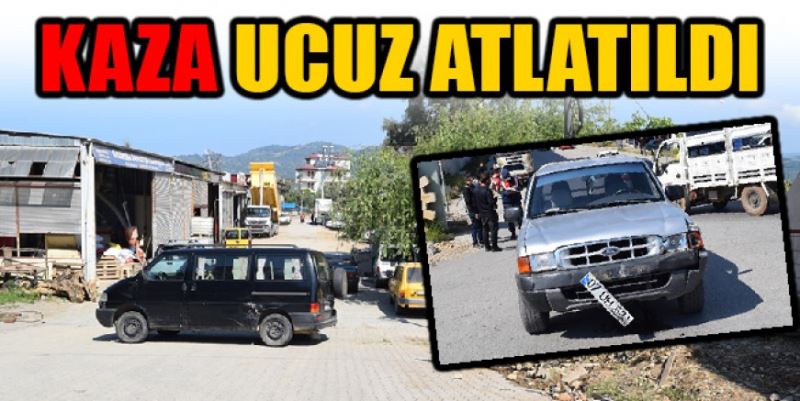 KAZA UCUZ ATLATILDI