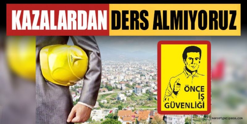 KAZALARDAN DERS ALMIYORUZ