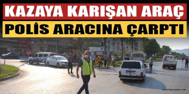 KAZAYA KARIŞAN ARAÇ POLİS ARACINA ÇARPTI