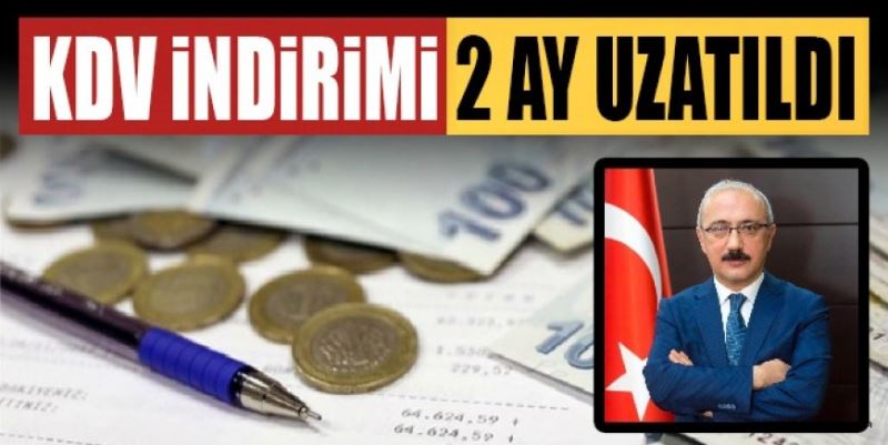 KDV İNDİRİMİ 2 AY UZATILDI