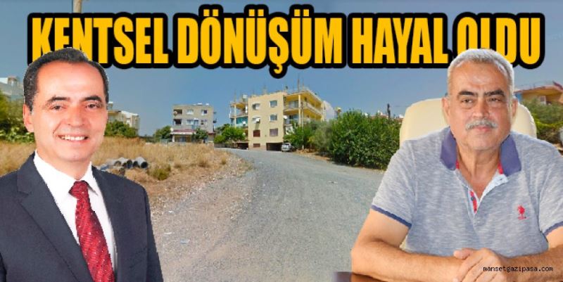 KENTSEL DÖNÜŞÜM HAYAL OLDU