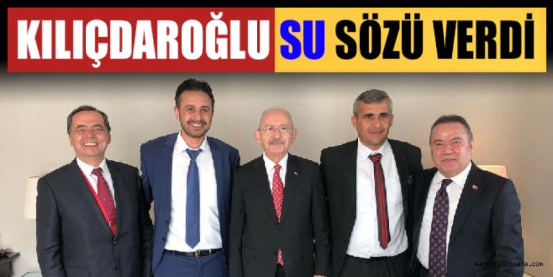 KILIÇDAROĞLU SU SÖZÜ VERDİ