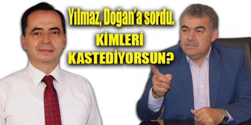 “KİMLERİ KASTEDİYORSUN?”