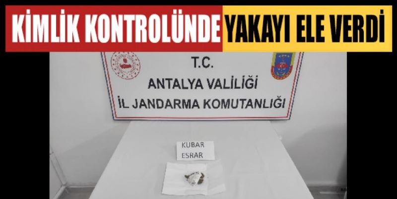 KİMLİK KONTROLÜNDE YAKAYI ELE VERDİ