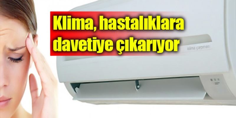 KLİMA HASTA EDİYOR