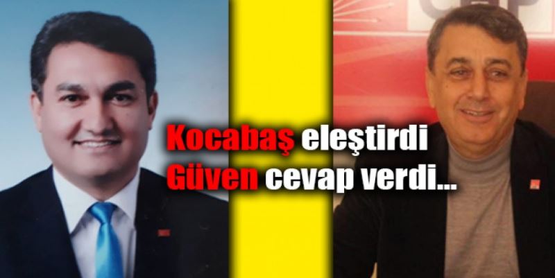 KOCABAŞ ELEŞTİRDİ GÜVEN CEVAP VERDİ