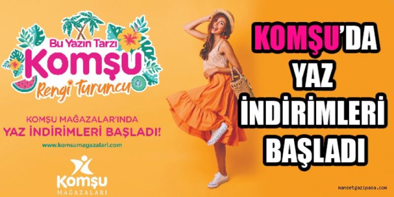 KOMŞU’DA YAZ İNDİRİMLERİ