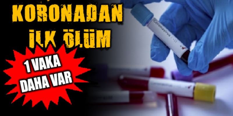 KORONADAN İLK ÖLÜM