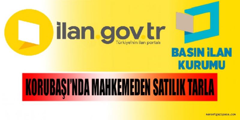 KORUBAŞI’NDA MAHKEMEDEN SATILIK TARLA