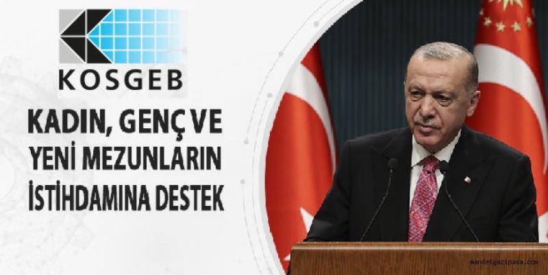 KOSGEB’DEN GENÇ İSTİHDAMINA BÜYÜK DESTEK