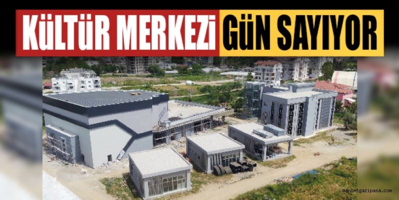 KÜLTÜR MERKEZİ GÜN SAYIYOR